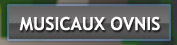Musicaux/OVNIS